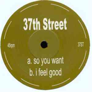 37th Street - So You Want / I Feel Good download mp3 flac