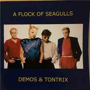 A Flock Of Seagulls - Demos & Tontrix download free