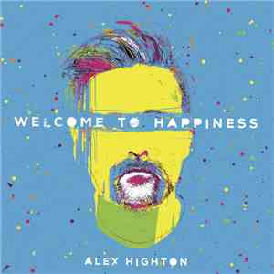 Alex Highton - Welcome To Happiness download free