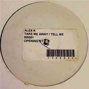 Alex K - Take Me Away / Tell Me download mp3 flac