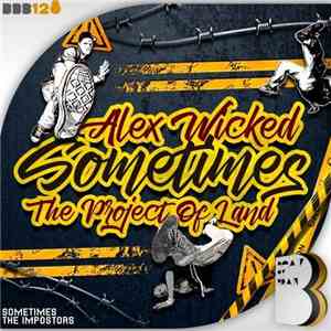 Alex Wicked, The Project Of Land - Sometimes download mp3 flac