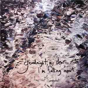 Amos The Transparent - Goodnight, My Dear... I'm Falling Apart download mp3 flac