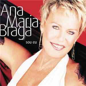 Ana Maria Braga - Sou Eu download free