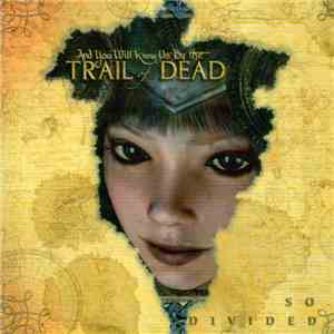 ...And You Will Know Us By The Trail Of Dead - So Divided download mp3 flac
