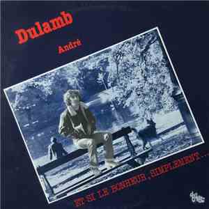 André Dulamb - Et Si Le Bonheur simplement était une chanson download mp3 flac