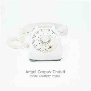Angel Corpus Christi - White Courtesy Phone download free Angel Corpus Christi - White Courtesy Phone download mp3 flac
