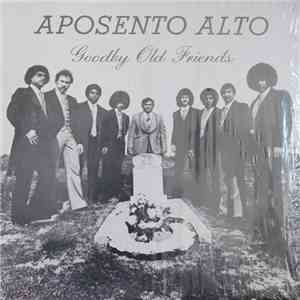 Aposento Alto - Goodby Old Friends download free