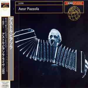 Astor Piazzolla - Luna 〜ルナ〜　アストル・ピアソラ・ライヴ1989 download free
