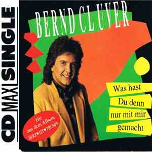 Bernd Clüver - Was Hast Du Denn Nur Mit Mir Gemacht download free