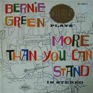 Bernie Green - Bernie Green Plays More Than You Can Stand In Stereo download free