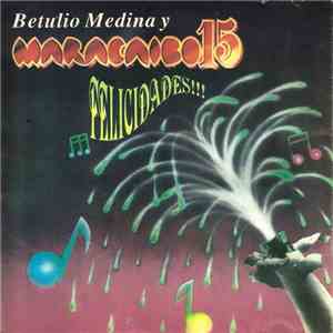 Betulio Medina y Maracaibo 15 - Felicidades download free