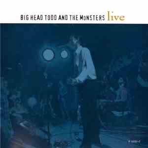 Big Head Todd And The Monsters - "Live" download free