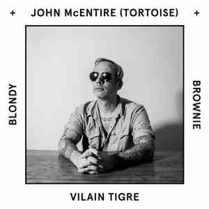 Blondy Brownie, John McEntire - Vilain Tigre download mp3 flac