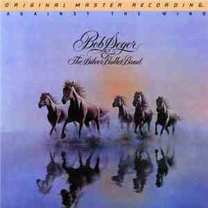 Bob Seger & The Silver Bullet Band - Against The Wind download mp3 flac