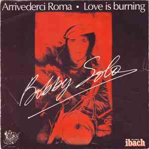 Bobby Solo - Arrideverci Roma / Love Is Burning download mp3 flac