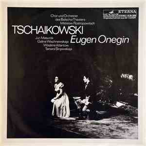 Bolshoi Theatre Orchestra, Mstislav Rostropovich, Yuri Mazurok, Galina Vishnevskaya, Vladimir Atlantov, Тамара Синявская - Tschaikowski Eugen Onegin download free