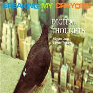 Breaking My Crayons - Digital Thoughts download mp3 flac