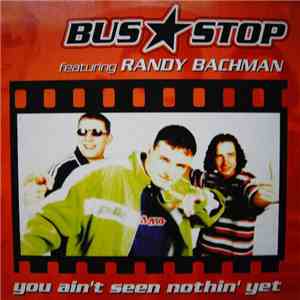 Bus Stop Feat. Randy Bachman - You Ain't Seen Nothin' Yet download mp3 flac