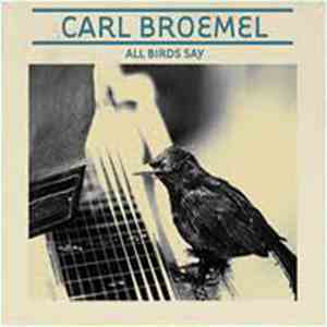 Carl Broemel - All Birds Say download free