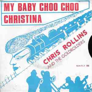 Chris Rollins And The Goldrolders - My Baby Choo Choo / Christina download free Chris Rollins And The Goldrolders - My Baby Choo Choo / Christina download mp3 flac
