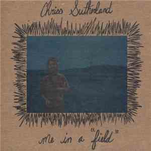 Chriss Sutherland - Me In A "Field" download free