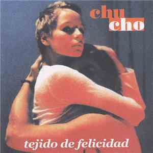 Chucho - Tejido De Felicidad download free