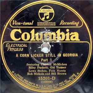 Clayton McMichen, Riley Puckett, Gid Tanner, Lowe Stokes, Fate Norris, Bob Nichols  And Bill Brown  - A Corn Licker Still In Georgia - Part 1 / A Corn Licker Still In Georgia - Part 2 download mp3 flac