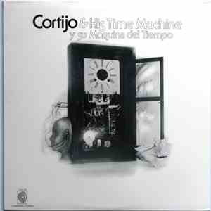 Cortijo & His Time Machine - Y Su Maquina Del Tiempo download free