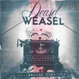 Deasel Weasel - ... Second Thoughts download free
