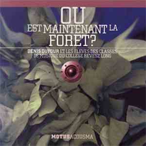 Denis Dufour - Où Est Maintenant La Forêt ? download free