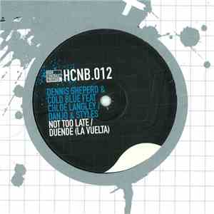 Dennis Sheperd & Cold Blue Feat Chloe Langley / Danjo & Styles - Not Too Late / Duende (La Vuelta) download free