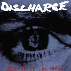 Discharge - Shootin' Up The World download free Discharge - Shootin' Up The World download mp3 flac