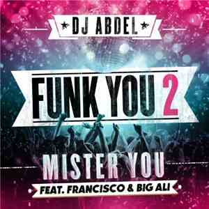 DJ Abdel Featuring Mister You, Francisco  & Big Ali - Funk You 2 download mp3 flac