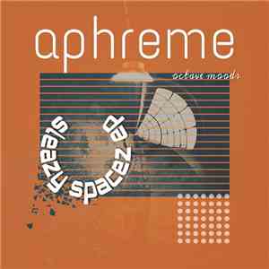 DJ Aphreme - Sleazy Spacez EP download free