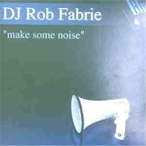 DJ Rob Fabrie - Make Some Noise download free