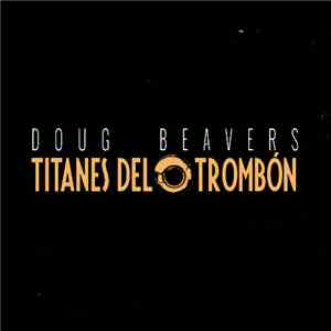 Doug Beavers - Titanes Del Trombon download free