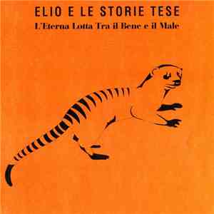 Elio E Le Storie Tese - L'Eterna Lotta Tra Il Bene E Il Male download mp3 flac