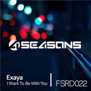Exaya - I Want To Be With You