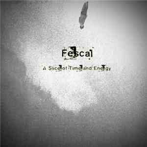 Fescal - A Slice Of Time And Energy download mp3 flac
