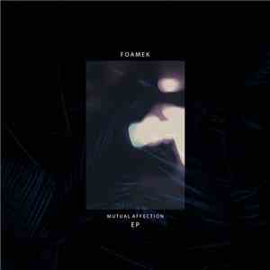Foamek - Mutual Affection EP download free