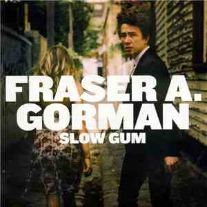Fraser A. Gorman - Slow Gum download free