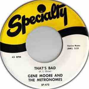 Gene Moore  And The Metronomes  - She's Gone / That's Bad download mp3 flac