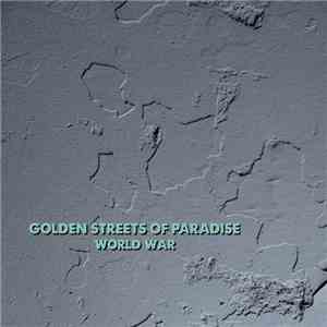 Golden Streets Of Paradise - World War download mp3 flac
