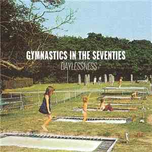 Gymnastics In The Seventies - Daylessness download free