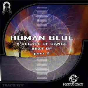 Human Blue - A Decade Of Dance : Best Of - Part 2 download mp3 flac