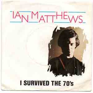 Ian Matthews - I Survived The 70's download free