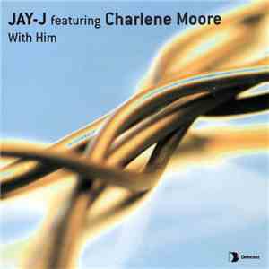 Jay-J Featuring Charlene Moore - With Him download free
