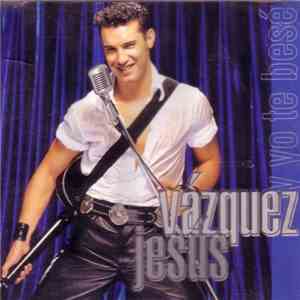 Jesús Vázquez - Y Yo Te Besé download free