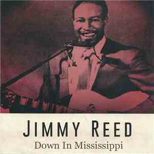 Jimmy Reed - Down In Mississippi download free
