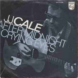 J.J. Cale - After Midnight / Crying Eyes download free